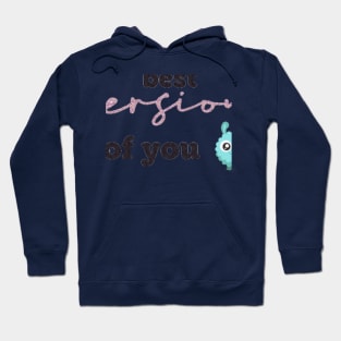 Be the best version of you Hoodie